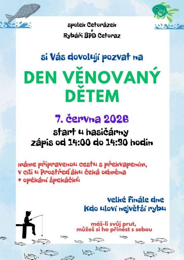 Spolek Cetorázek a Spolkek rybáři BPD, srdečně zvou na Dětský den v neděli 7.6. 2026. Start u hasičárny od14:00 do 14:30 hodin, stezka obcí zakončená u Prostředního rybníka na hrázi s překvapením a výzvou, kdo uloví největší rybu. Máte-li prut, vemte si ho s sebou.