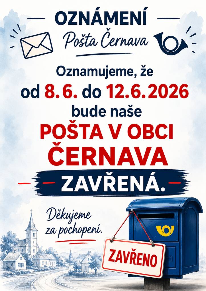 Bohužel kvůli nemoci musí být uzavřena pošta v Černavě od 8.6.2026 - 12.6.2026. Jak to bude dál, dáme samozřejmě vědět. Veškeré důchody, balíčky, korespondence budou uloženy na poště v Nejdku.