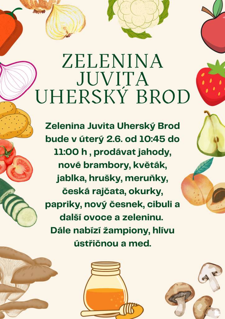 Zelenina Juvita pořádá prodej čerstvého ovoce a zeleniny v úterý 2. června 2026 od 10:45 do 11:00 hodin. Na prodej budou jahody, nové brambory, květák, jablka, hrušky, meruňky, česká rajčata, okurky, papriky, nový česnek, cibule a další produkty. Dále žampiony, hlíva ústřičná a med.