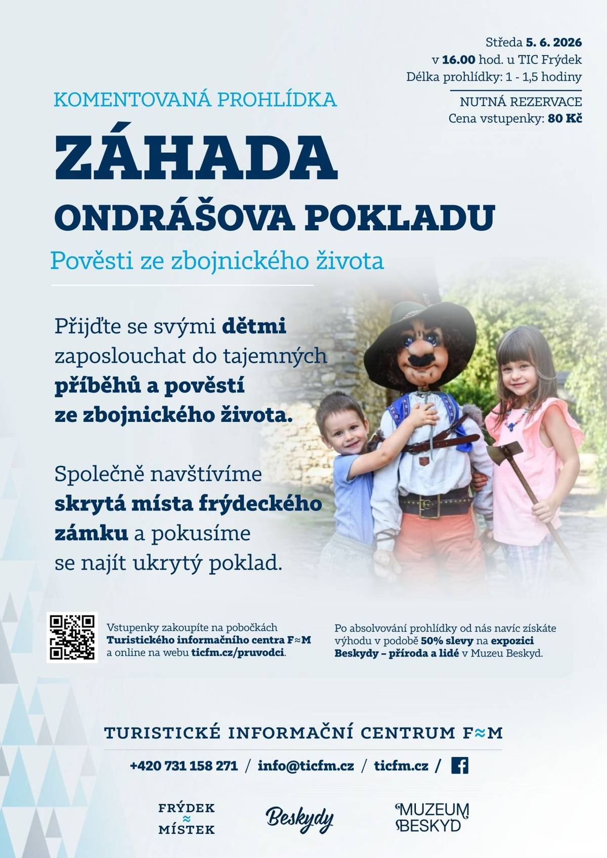 Objevte tajemné příběhy a pověsti z Lašské brány Beskyd a Frýdecko-Místecka. Dozvíte se, jak obávaný vládce beskydských lesů získal díky kouzelné valašce své bohatství a jak jej nakonec zrada nerozlučného druha Juráše připravila o život. Pomocí map, šifer a indicií se společně pokusíme odhalit, kudy vedly tajné chodby pod frýdeckým náměstím a zámkem, a najít ukrytý Ondrášův poklad. Prohlídka proběhne ve spolupráci s frýdeckým zámkem, kde během dobrodružné cesty objevíte i jeho běžně skrytá zákoutí. KDY: 5. 6. 2026  SRAZ: TIC ve Frýdku na Zámeckém náměstí 1257 REZERVACE: Termíny | Turistické informační centrum Frýdek-Místek, p. o.