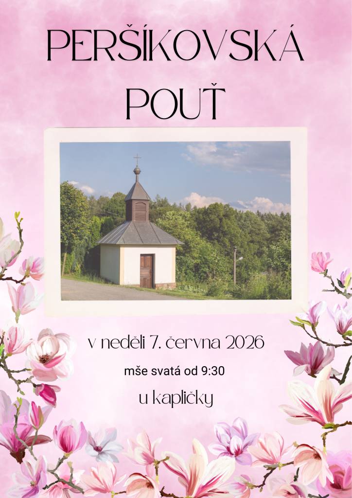 Poutní mše svatá v Peršíkově proběhne v neděli 7. června v 9:30 u kapličky.