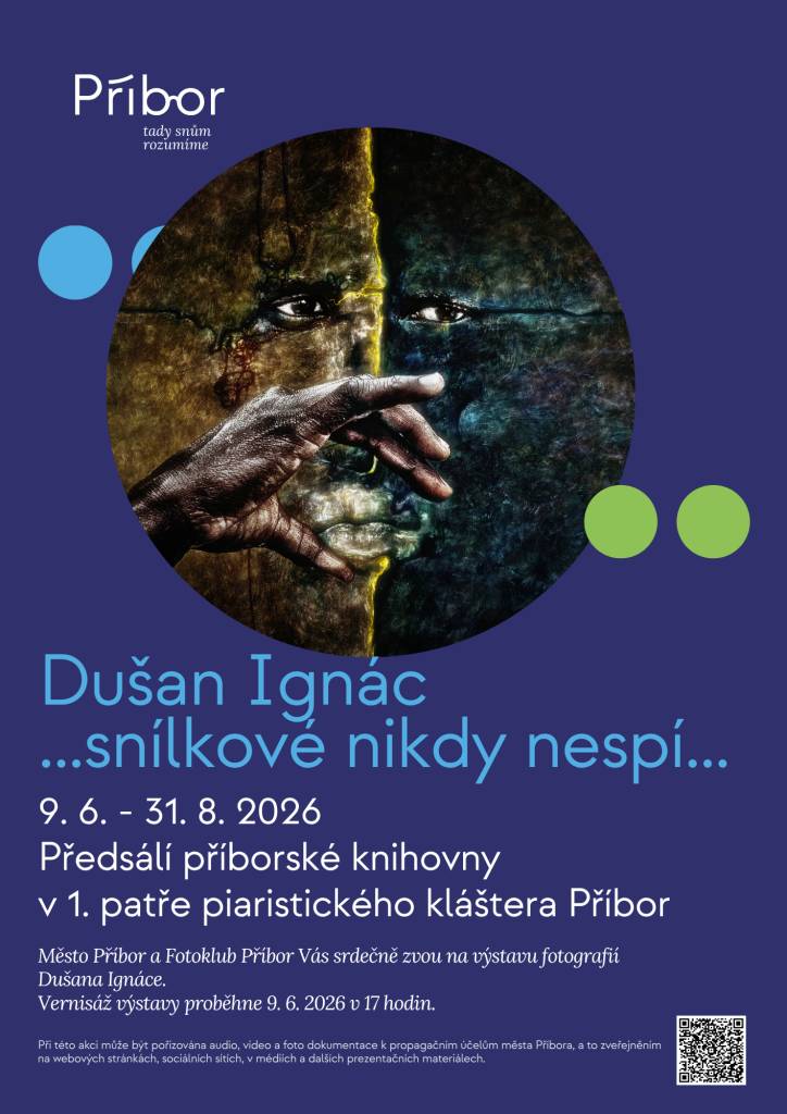 Město Příbor a Fotoklub Příbor Vás srdečně zvou na výstavu fotografií Dušana Ignáce s názvem ,,...snílkové nikdy nespí...". Vernisáž výstavy proběhne 9. 6. 2026 v 17 hodin v chodbě Městské knihovny Příbor, v 1. patře piaristického kláštera. Výstava potrvá do 31. 8. 2026.