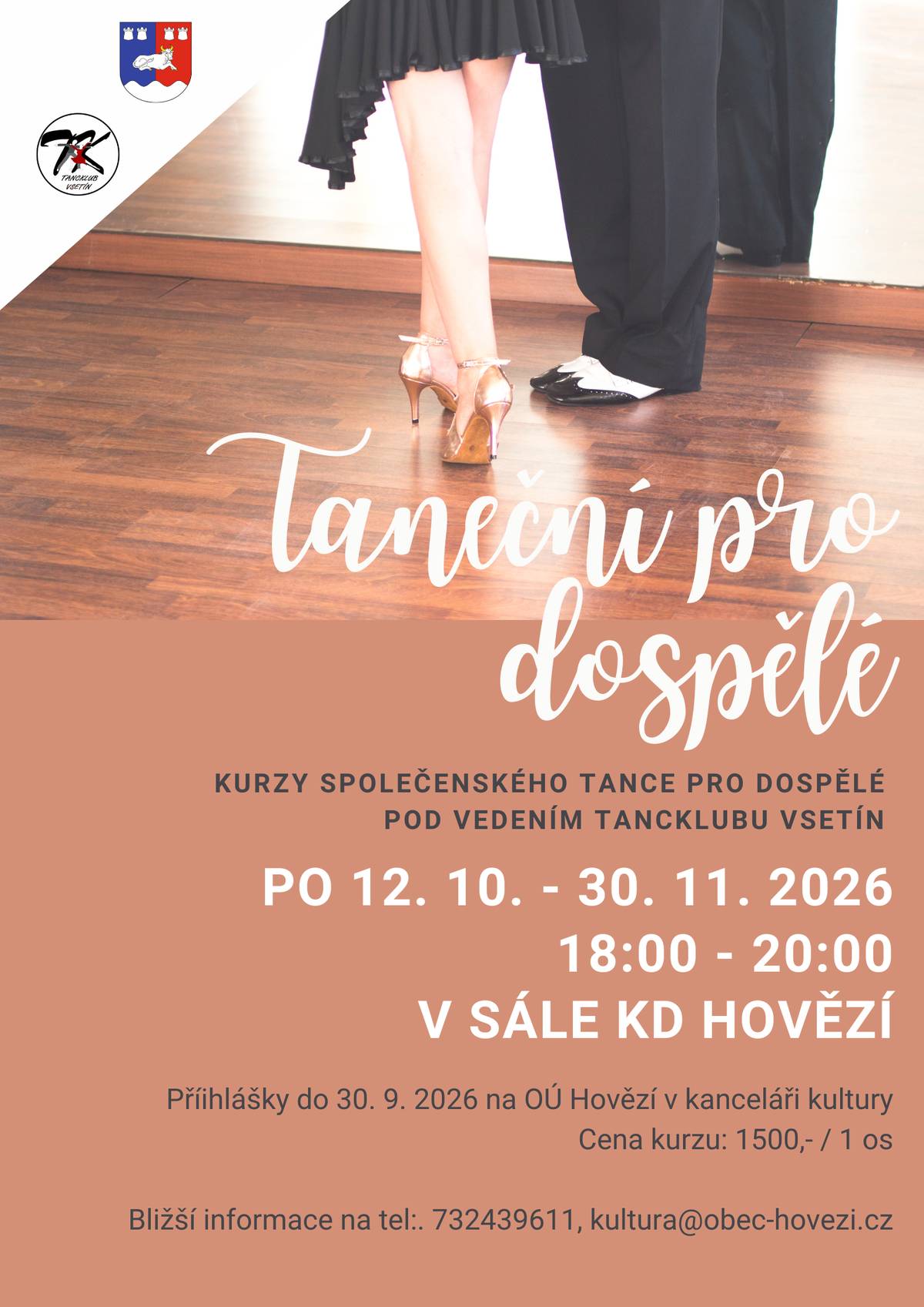 Tančit se může naučit opravdu každý!   Přemýšlíte, že si oprášíte taneční kroky, nebo se chcete naučit něco nového? Přihlaste se do kurzu společenského tance pro dospělé pod vedením zkušených lektorů z Tancklubu Vsetín. Čeká vás příjemná atmosféra, pohyb, zábava a základy i pokročilejší kroky společenských tanců.   12. 10. – 30. 11. 2026 Každé pondělí od 18:00 do 20:00 Sál KD Hovězí   Přihlášky do 30. 9. 2026 v kanceláři kultury OÚ Hovězí   Cena kurzu: 1 500 Kč / osoba   Bližší informace: 732 439 611 kultura@obec-hovezi.cz   Nenechte si ujít příležitost strávit podzim v rytmu tance. Těšíme se na vás!