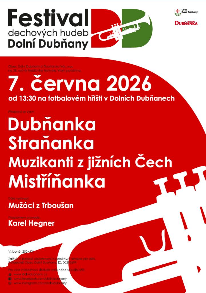 Obec D.Dubňany vás srdečně zve na 38.ročník Festivalu dechových hudeb,který proběhne v neděli 7.6.2026 na fotbalovém hřišti. Účinkují: Dubňanka, Straňanka, Muzikanti z jižních Čech a Mistříňanka. Program doplní Mužáci z Trboušan a celým odpolednem provede Karel Hegner. Vstupné 250Kč.