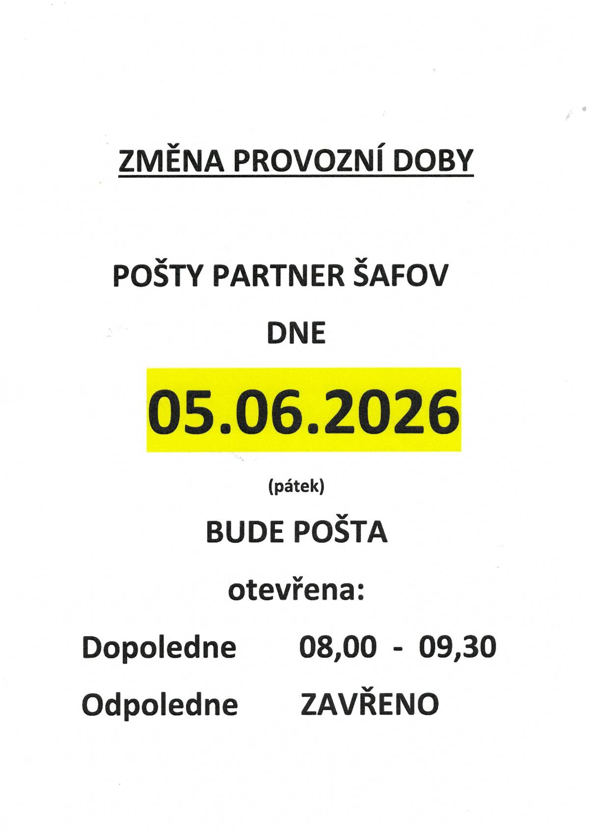 Pošta Partner Šafov bude v pátek dne 5.6.2026 otevřena pouze v dopoledních hodinách a to od 8:00 do 9:30 hod.. Odpoledne bude zavřeno.