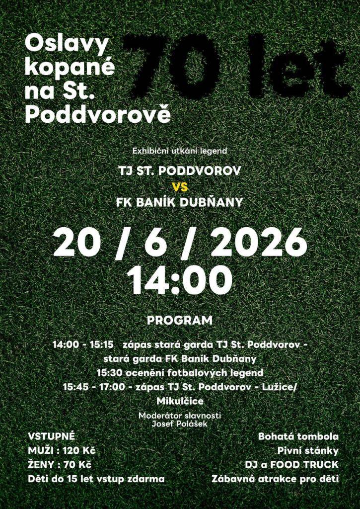 Oslavy 70 let fotbalu se uskuteční 20. června 2026 na hřišti TJ St. Poddvorov. Program začíná v 14:00 exhibičním utkáním, následovat bude ocenění fotbalových legend a zápas s týmem z Lužic nebo Mikulčic. Vstupné pro muže je 120 Kč, pro ženy 70 Kč a děti do 15 let mají vstup zdarma.