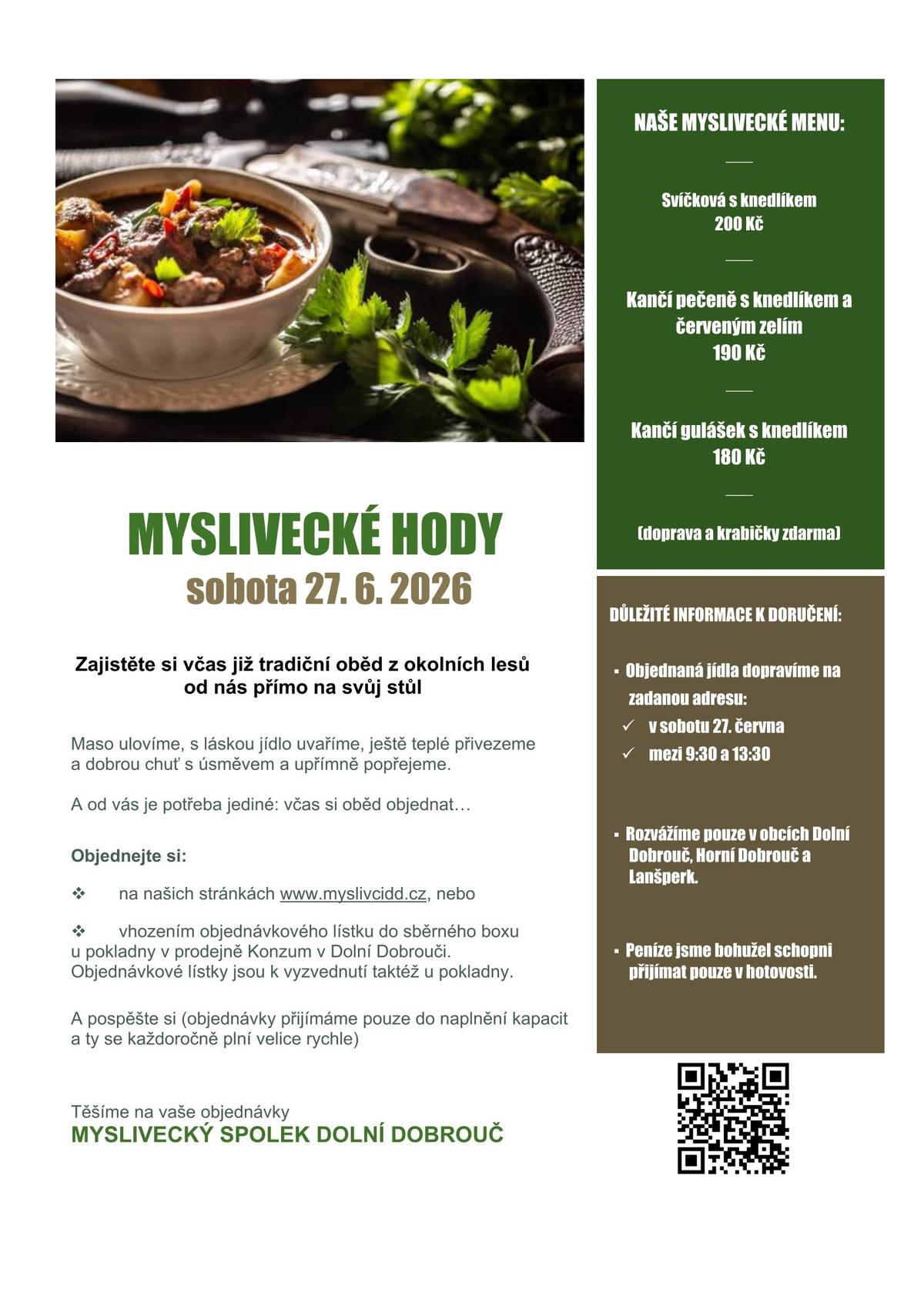 Myslivecký spolek Vás zve v sobotu 27.6. na Myslivecké hody. Jako již tradičně budeme jídlo pouze rozvážet k Vám domů. Objednávat můžete na www.myslivcidd.cz nebo v prodejně Konzumu v Dolní Dobrouči, kde jsou pro Vás připraveny objednávací lístky a sběrný box. Upozorňujeme, že výdej jídel na myslivecké chatě nebude možný.