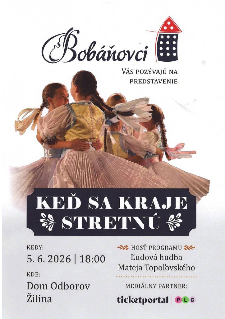 Bobáňovci pozývajú na predstavenie „Keď sa kraje stretnú“, ktoré sa uskutoční 5. júna 2026 o 18:00 hod. v Dome odborov v Žiline. Súčasťou programu bude aj vystúpenie Ľudovej hudby Mateja Topoľovského.