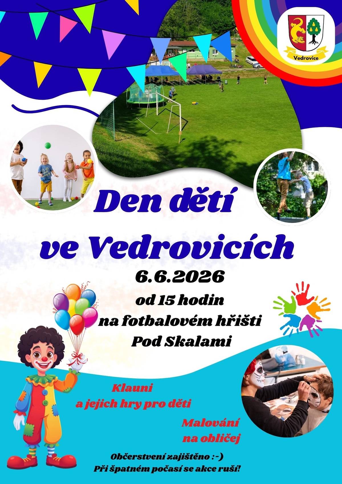 Den dětí ve Vedrovicích se bude konat v sobotu 6.6.2026 od 15 hodin na fotbalovém hřišti. Děti čeká krásné odpoledne s programem s klauny. Nebude chybět malování na obličej. Drobné občerstvení zajištěno.