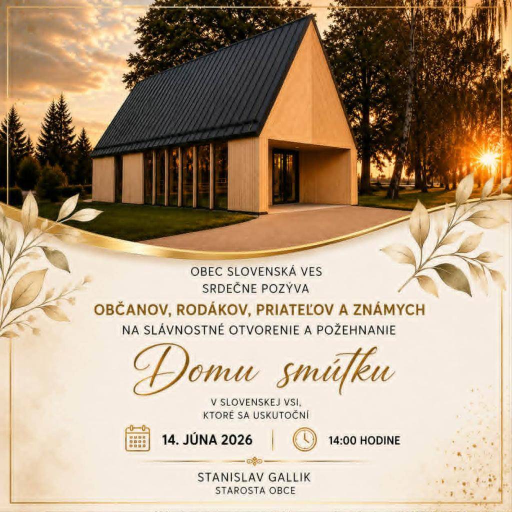 Obec Slovenská Ves Vás srdečne pozýva na požehnanie domu smútku dňa 14.06.2026 o 14.00 hodine.