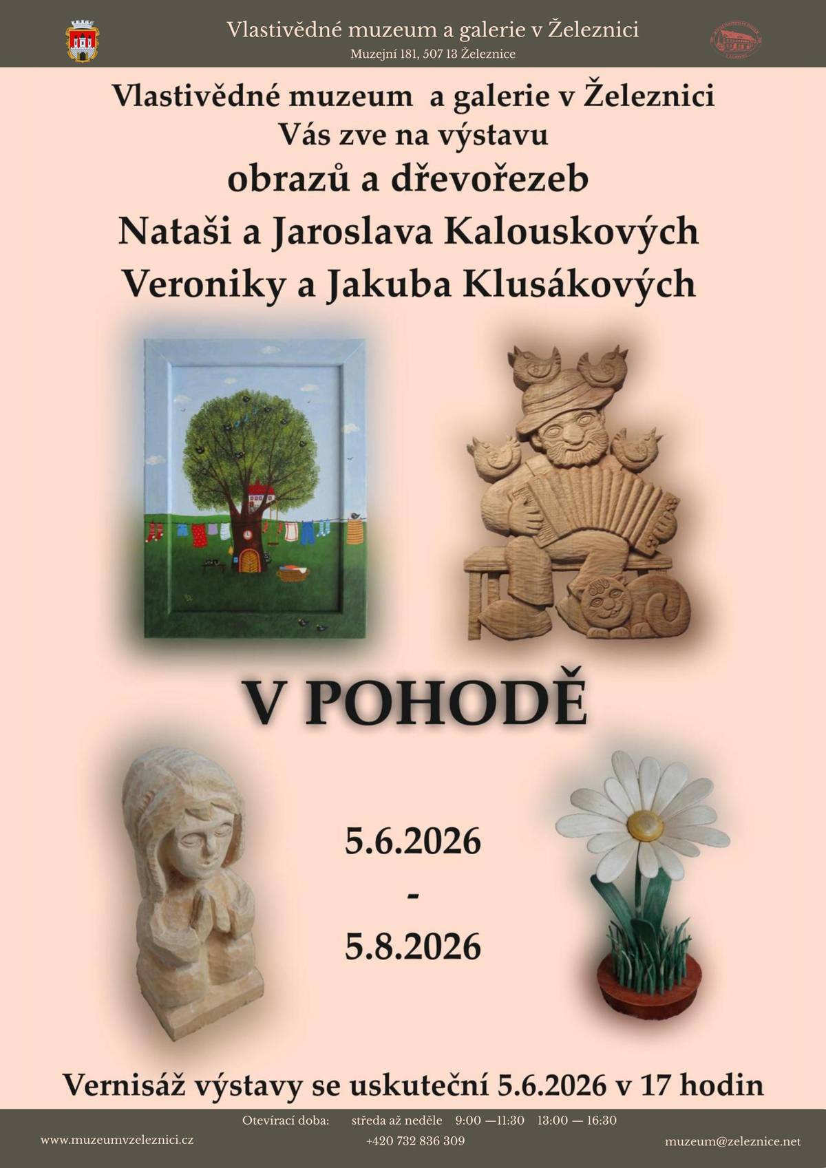 Srdečně vás zveme v pátek 5. června 2026 od 17 hodin do Vlastivědného muzea a galerie v Železnici na vernisáž výstavy V POHODĚ, která představí tvorbu tří generací jedné rodiny ze Železnice. Na výstavě uvidíte obrazy Nataši Kalouskové a dřevořezby Jaroslava Kalouska, dále díla Veroniky Klusákové a Jakuba Klusáka. Jejich tvorbu spojuje radost z tvoření, vztah k tradičním řemeslům i rodinné pouto. Výstava potrvá do 5. srpna 2026. Těšíme se na vás!