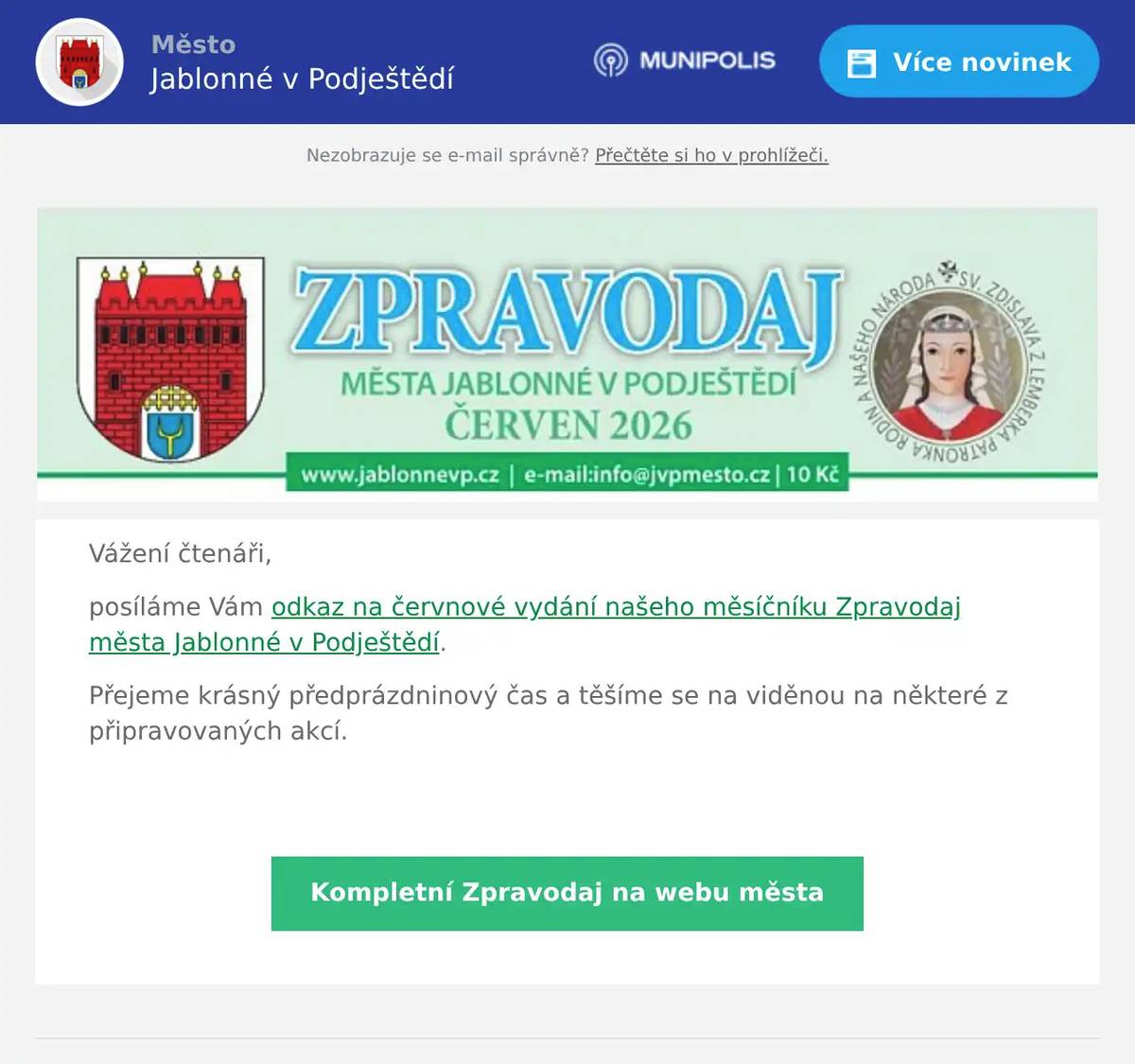 Vážení čtenáři, posíláme Vám odkaz na červnové vydání našeho měsíčníku Zpravodaj města Jablonné v Podještědí. Přejeme krásný předprázdninový čas a těšíme se na viděnou na některé z připravovaných akcí. 