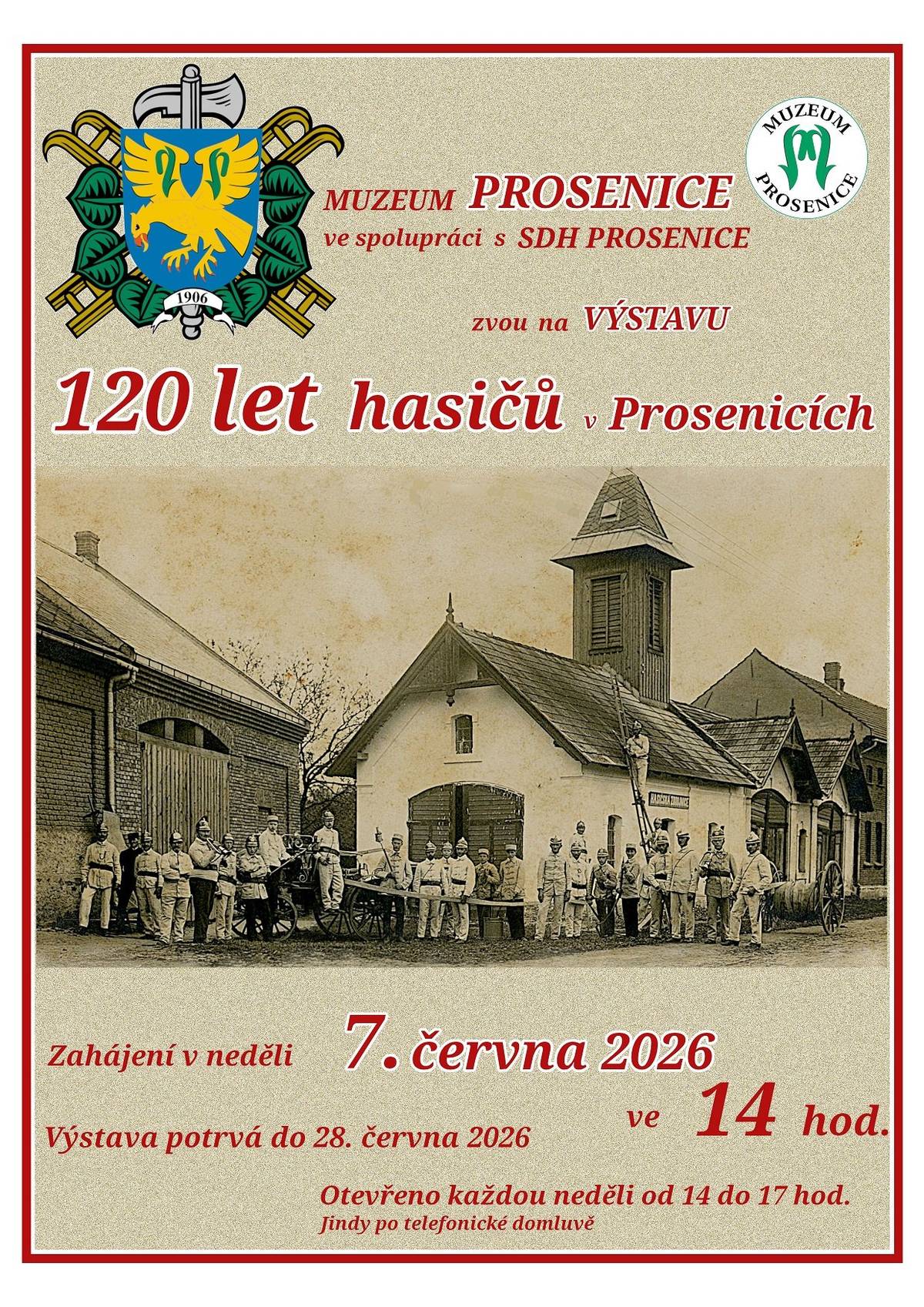 Výstava "120 let hasičů v Prosenicích" Součástí výstavy jsou historické předměty a fotografie SDH Prosenice. Výstava bude zahájena v neděli 7.června 2026 ve 14 hod a potrvá do 28. června 2026. Muzeum je v tuto dobu otevřeno každou neděli od 14 do 17 hod.