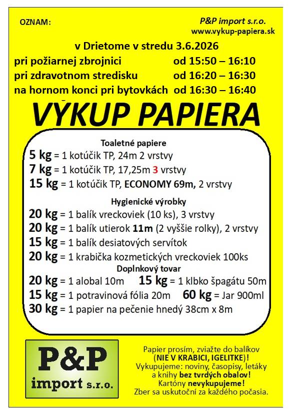 Firma P & P import bude v stredu 3.6.2026 vykupovať papier na týchto miestach:  pri požiarnej zbrojnici v čase 15:50 – 16:10,   pri zdravotnom stredisku v čase 16:20 – 16:30,  na hornom konci pri bytovkách v čase 16:30 – 16:40.