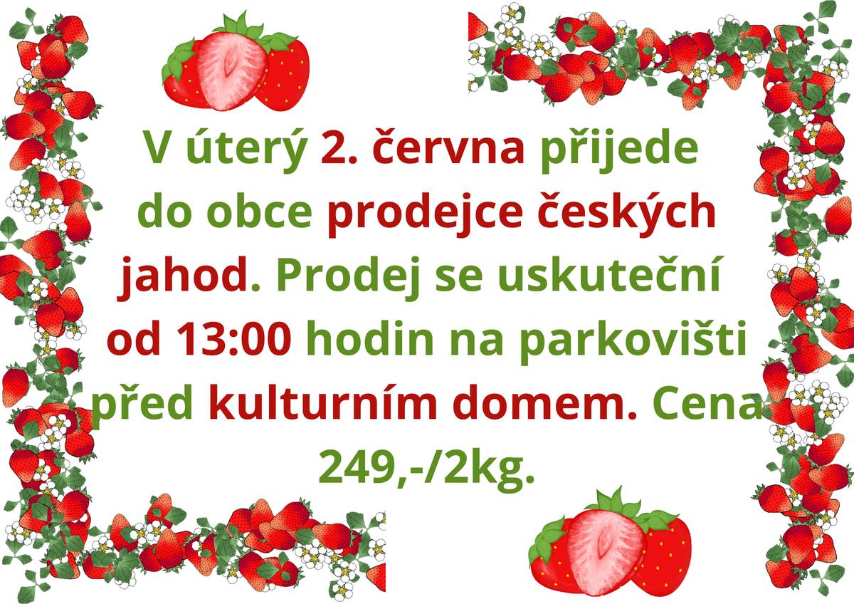 V úterý 2. června přijede opět do obce prodejce českých jahod. Prodej se uskuteční od 13:00 hodin na parkovišti před KD Ševětín. Cena 249,-/2 kg.