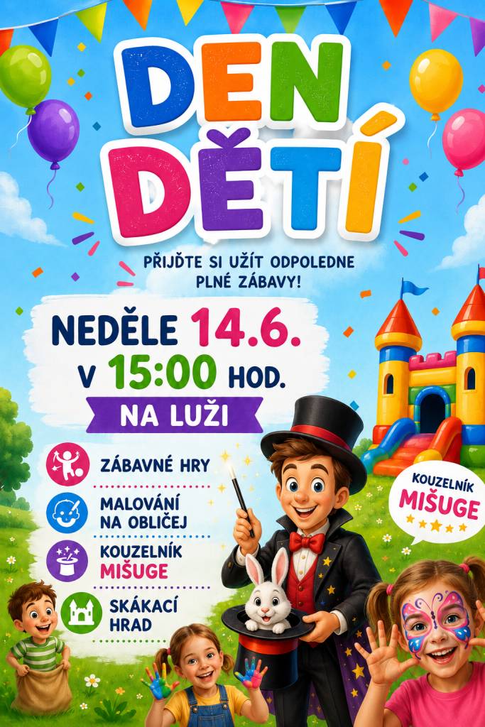 Srdečně zveme všechny děti i rodiče na odpoledne plné zábavy, které se uskuteční v neděli 14. června od 15:00 hod. na Luži.    Děti se mohou těšit na:  - zábavné hry  - malování na obličej  - vystoupení kouzelníka Mišuge  - skákací hrad