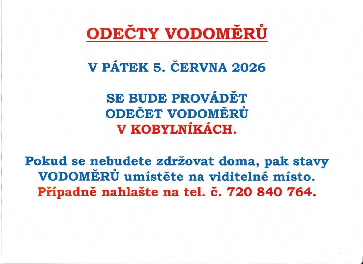 V pátek 5. června 2026 proběhne odečet vodoměrů v Kobylníkách. Pokud se nebudete zdržovat doma, umístěte stavy vodoměrů na viditelné místo nebo je nahlašte na telefonní číslo 720 840 764.