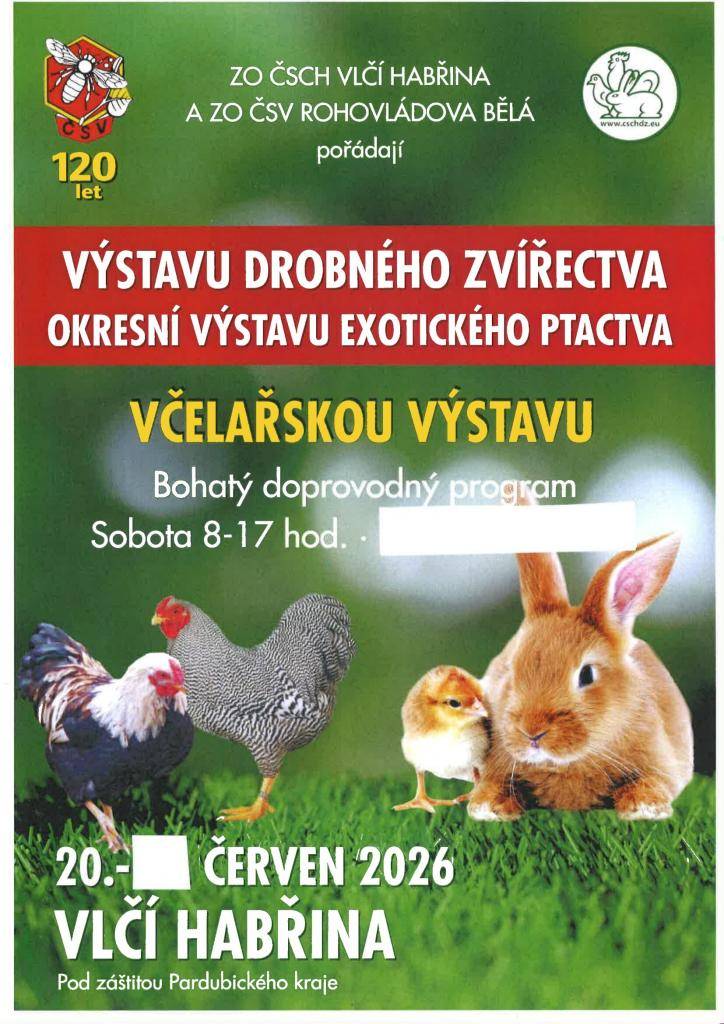 Ve Vlčí Habřině se v sobotu 20.6.2026 od 8 do 17 hodin uskuteční Výstava drobného zvířectva, Okresní výstava exotického ptactva a Včelařská výstava (viz přiložený leták).