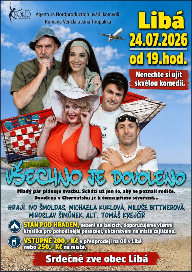 Srdečně Vás zveme do stanu na prostranství pod hradem v Libé dne 24.7.2026 od 19,00h, kde se odehraje divadelní představení vynikajících umělců "Všechno je dovoleno". Lístky jsou v předprodeji na Obecním úřadě za 200,00 Kč, na místě potom za 250,00 Kč.  Těšíme se na Vás :-)