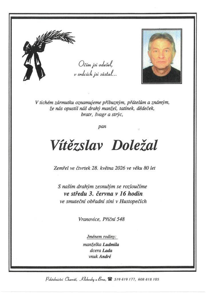 S naším drahým zesnulým se rozloučíme ve středu 3. června v 16 hodin ve smuteční obřadní síni v Hustopečích.