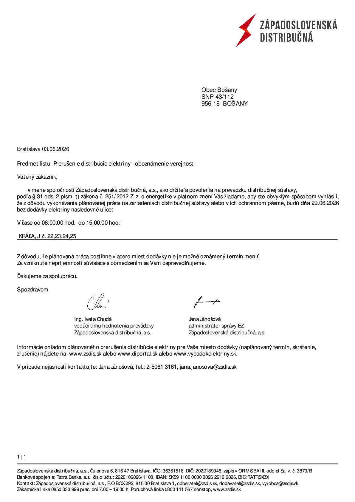 Západoslovenská distribučná a.s., oznamuje verejnosti prerušenie dodávky elektriny dňa 29.6.2026 v čase od 08.00 hod do 15.00 hod na ul. J. Kráľa č. 22,23,24,25.