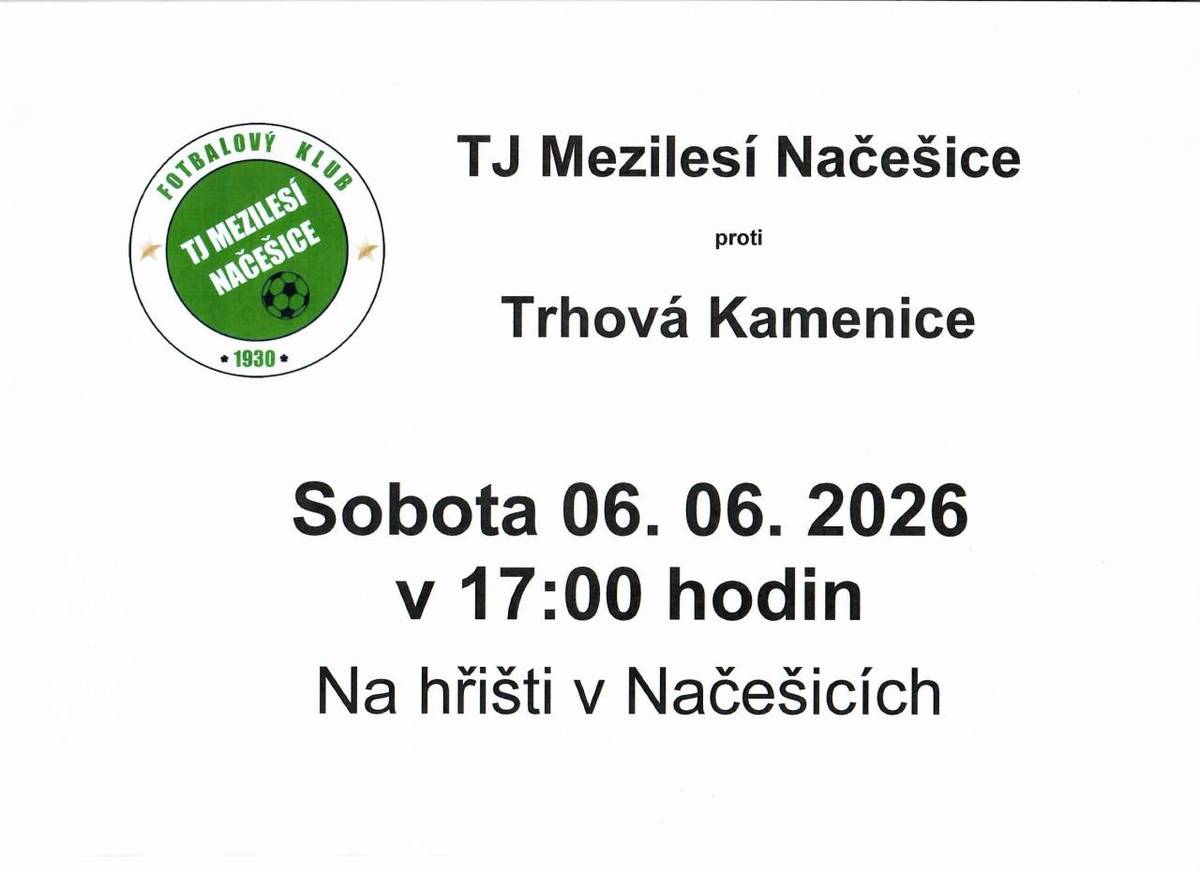 TJ Mezilesí Načešice se v sobotu 6. června 2026 utká s Trhovou Kamenicí. Zápas se odehraje na hřišti v Načešicích od 17:00 hodin a je příležitostí podpořit místní tým.