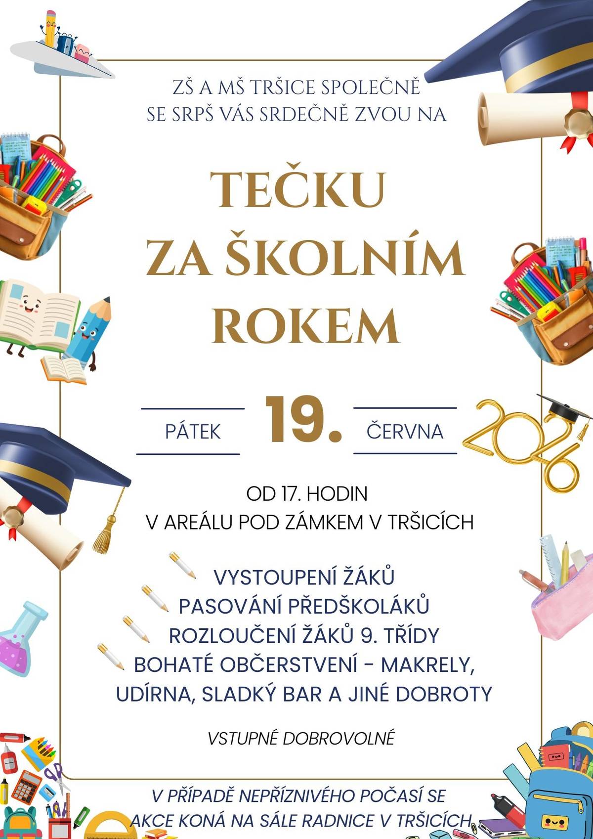 ZŠ a MŠ Tršice společně se SRPŠ Vás srdečně zvou na TEČKU ZA ŠKOLNÍM ROKEM, která se bude konat v pátek 19. 6. 2026 od 17. hodin v areálu pod zámkem v Tršicích. Můžete se těšit na: 🟠 vystoupení žáků 🟠pasování předškoláků 🟠rozloučení žáků 9. třídy 🟠bohaté občerstvení - makrely, udírna, sladký bar a jiné dobroty