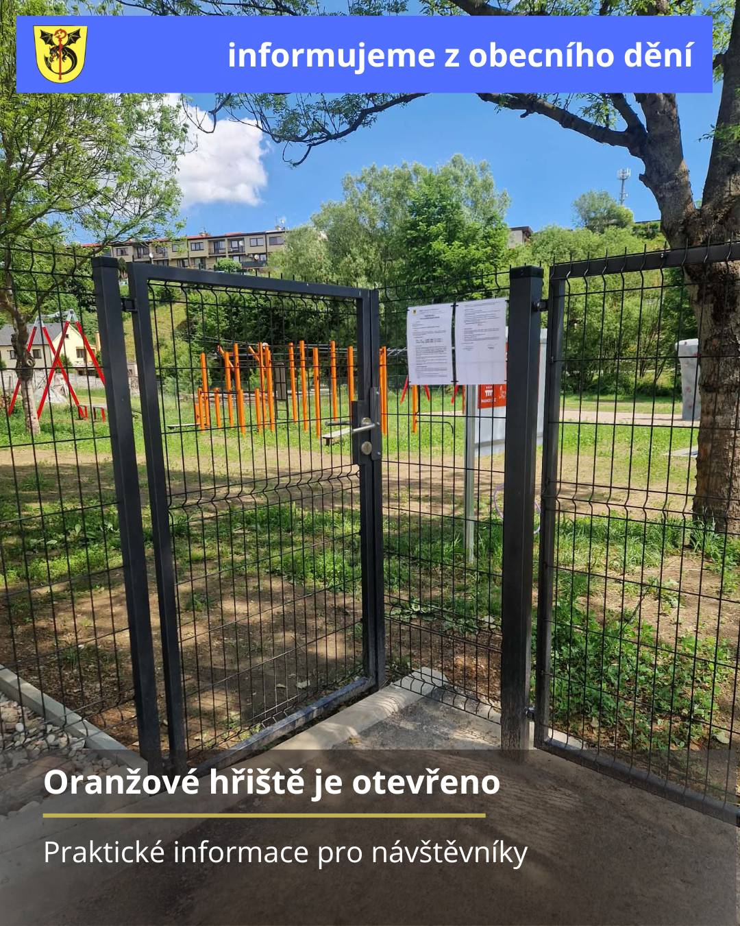 Oranžové hřiště za prodejnou Konzum má za sebou slavnostní otevření a od 2. června 2026 přechází do standardního provozu.   Přístupné bude pouze prostřednictvím čipu, který je již využíván také na dalších obecních sportovištích. Zájemci si jej mohou vyřídit na obecním úřadě.   Před první návštěvou doporučujeme seznámit se s Provozním řádem, který je vyvěšen u vstupu do areálu. Hřiště je rovněž monitorováno kamerovým systémem.   Provozní doba: 🕘 duben–říjen: 9:00–19:00 🕘 listopad–březen: 9:00–16:00   Děkujeme za ohleduplné využívání hřiště a přejeme mnoho příjemných chvil při hře, sportu i odpočinku.