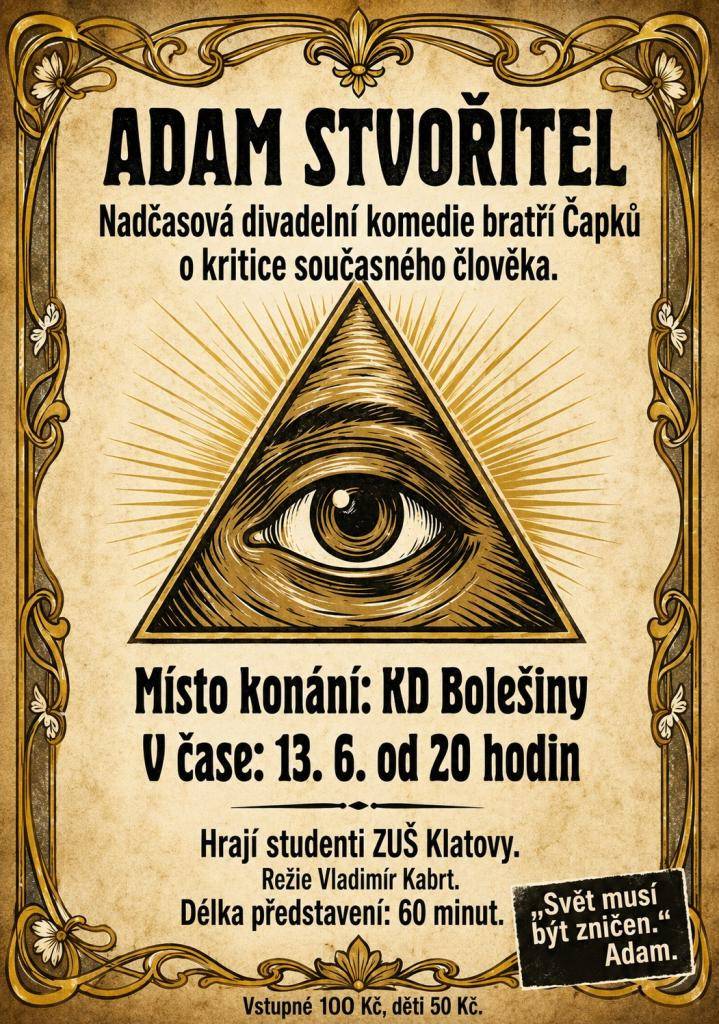 Nadčasová divadelní komedie bratří Čapků v sobotu 13.6.2026 od 20.00 hod. v KD Bolešiny. Hrají studenti ZUŠ Klatovy.