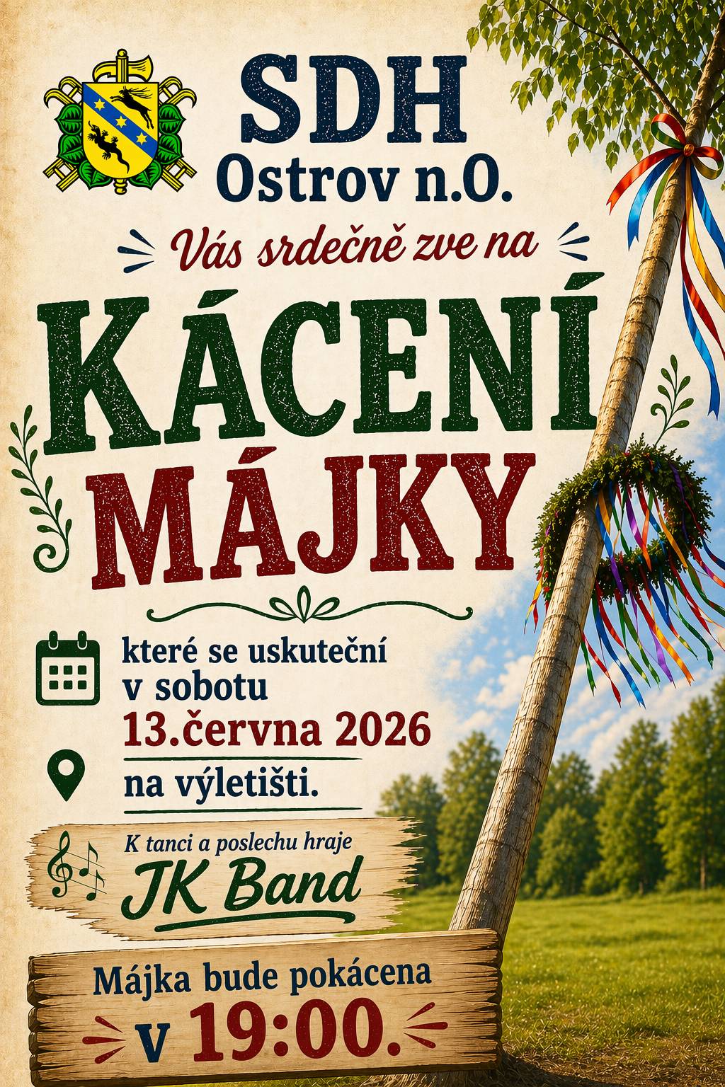 SDH Ostrov nad Oslavou Vás srdečně zve na Kácení Májky, které se uskuteční v sobotu 13.6. 2026. Májka bude pokácena v 19:00. Následuje taneční výlet se skupinou JK Band.