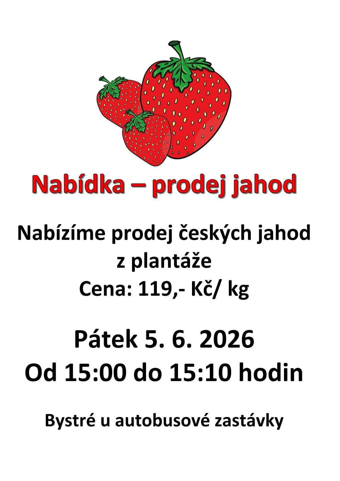 Nabízíme prodej českých jahod z plantáže, cena 119 Kč/kg. Bystré u zastávky BUS pátek 5.6.2026 15:00 - 15:10 hod.