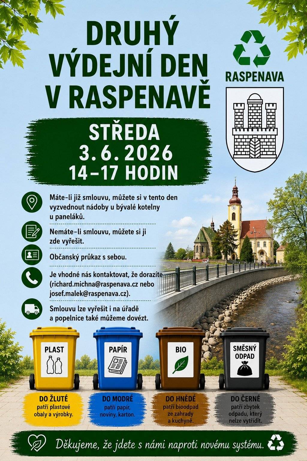 Druhý výdejní den D2D v Raspenavě  STŘEDA 3. 6. 2026 14 - 17 HODIN * Máte-li již smlouvu podepsanou, můžete si v tento den vyzvednout nádoby u bývalé kotelny u paneláků * Občanský průkaz s sebou * Je vhodné nás kontaktovat, že dorazíte (mailto:richard.michna@raspenava.cz nebo mailto:josef.malek@raspenava.cz). * Smlouvu lze vyřešit i na úřadě a popelnice také můžeme dovézt  Obrovské poděkování všem, kteří se již zapojili do příprav na nový systém, mají smlouvy a mají nebo čekají na nádoby.