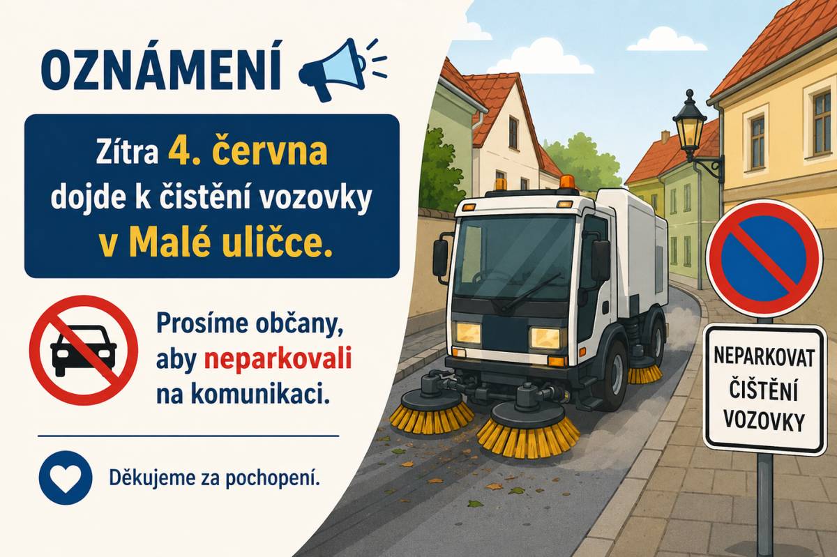 Oznamujeme občanům, že zítra 4. června od 7:00 hod. bude v Malé uličce probíhat čištění vozovky.    Prosíme občany, aby v této době neparkovali svá vozidla na komunikaci a umožnili tak bezproblémové provedení prací.    Děkujeme za pochopení.
