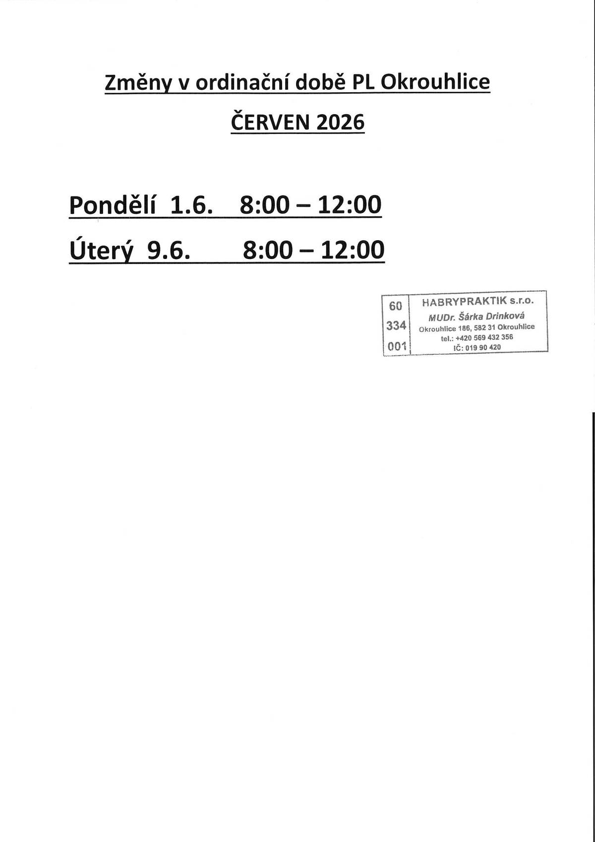 červen 2026 Pondělí 1.6.2026                8:00 - 12:00 hodin Úterý     9.6.2026                8:00 - 12:00 hodi
