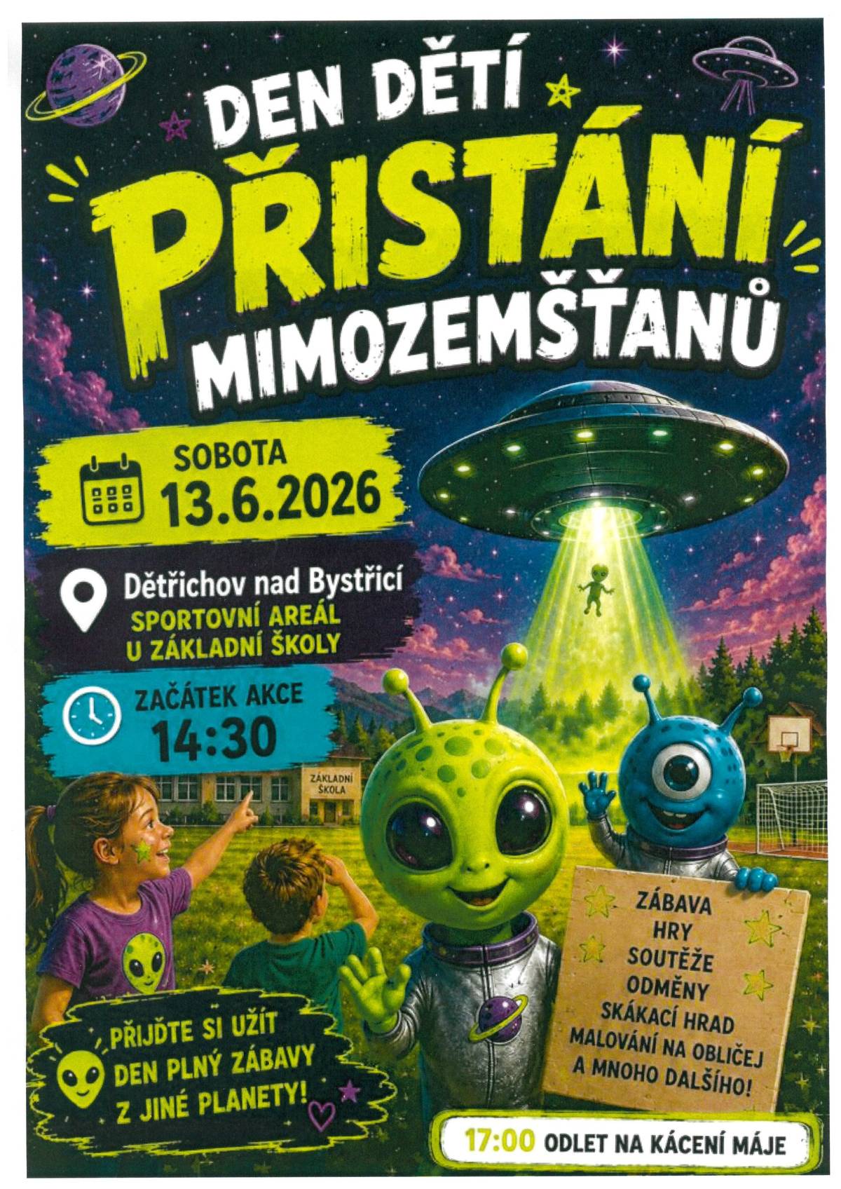 Zveme všechny na DEN DĚTÍ v sobotu 13.6.2026 na sportoviště u ZŠ.  Přistání mimozemšťanů, spousta her a zábavy od 14:30 h., odlet v 17:00 h. na fotbalové hřiště a KÁCENÍ DĚTSKÉ I VELKÉ MÁJKY