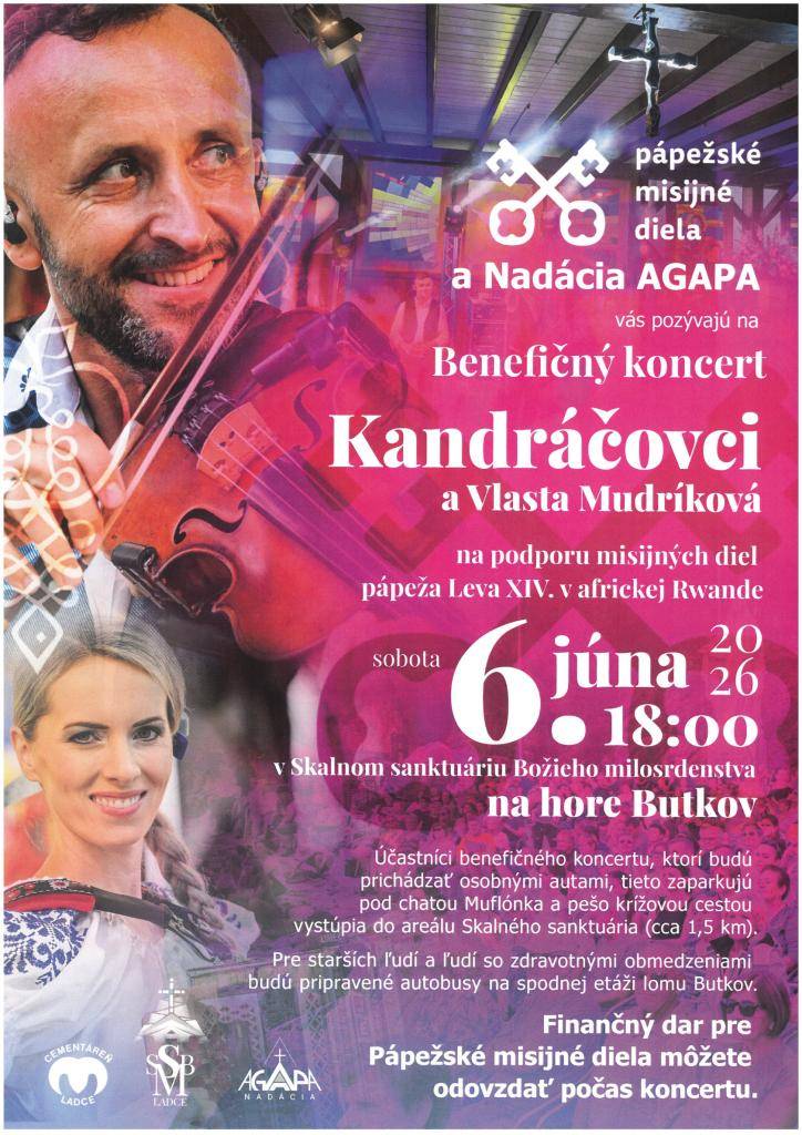 Pápežské misijné diela a Nadácia AGAPA Vás pozývajú na benefičný koncert Kandráčovci a Vlasta Mudríková.   Podujatie sa uskutoční v sobotu 6.júna 2026 o 18:00 hod. v Skalnom sanktuáriu Božieho milosrdenstva na hore Butkov.  Vstup je voľný.