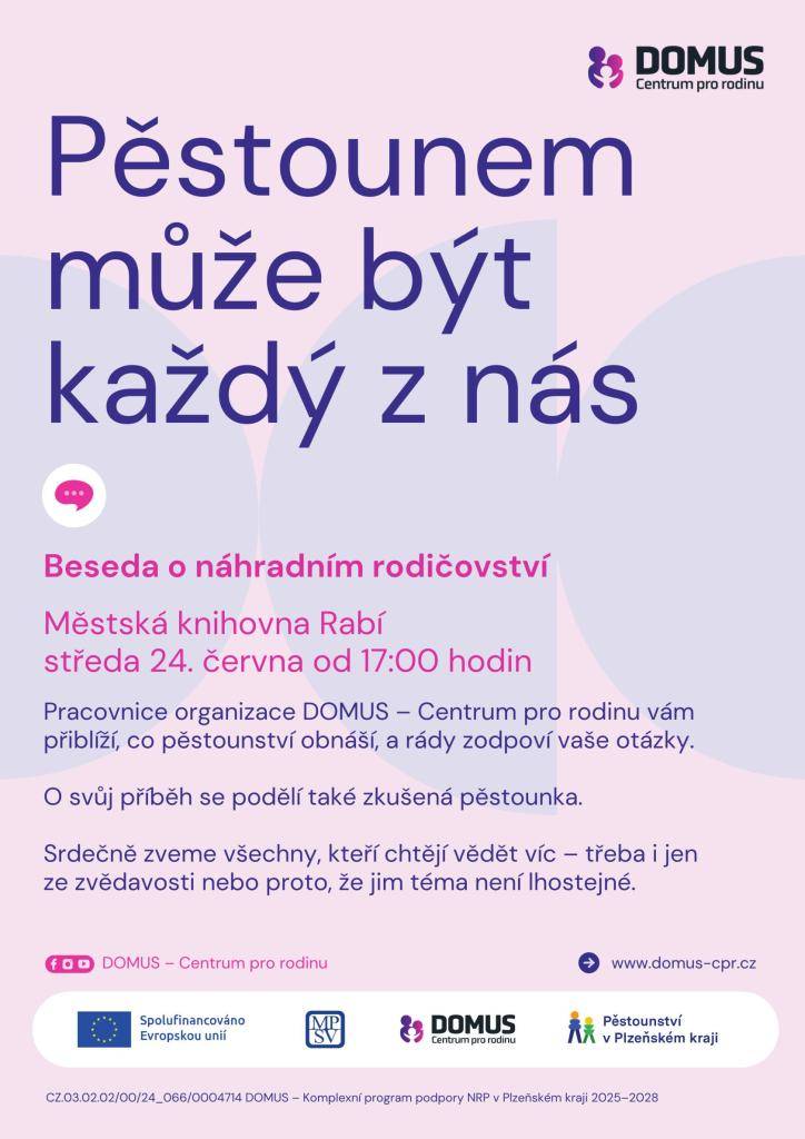 Městská knihovna Rabí pořádá ve středu 24. června 2026 od 17:00 hodin besedu o náhradním rodičovství. Pracovnice organizace DOMUS – Centrum pro rodinu představí, co pěstounství obnáší, a ochotně zodpoví všechny vaše dotazy. Na akci se také podělí o svůj příběh zkušená pěstounka. Tato akce je určena