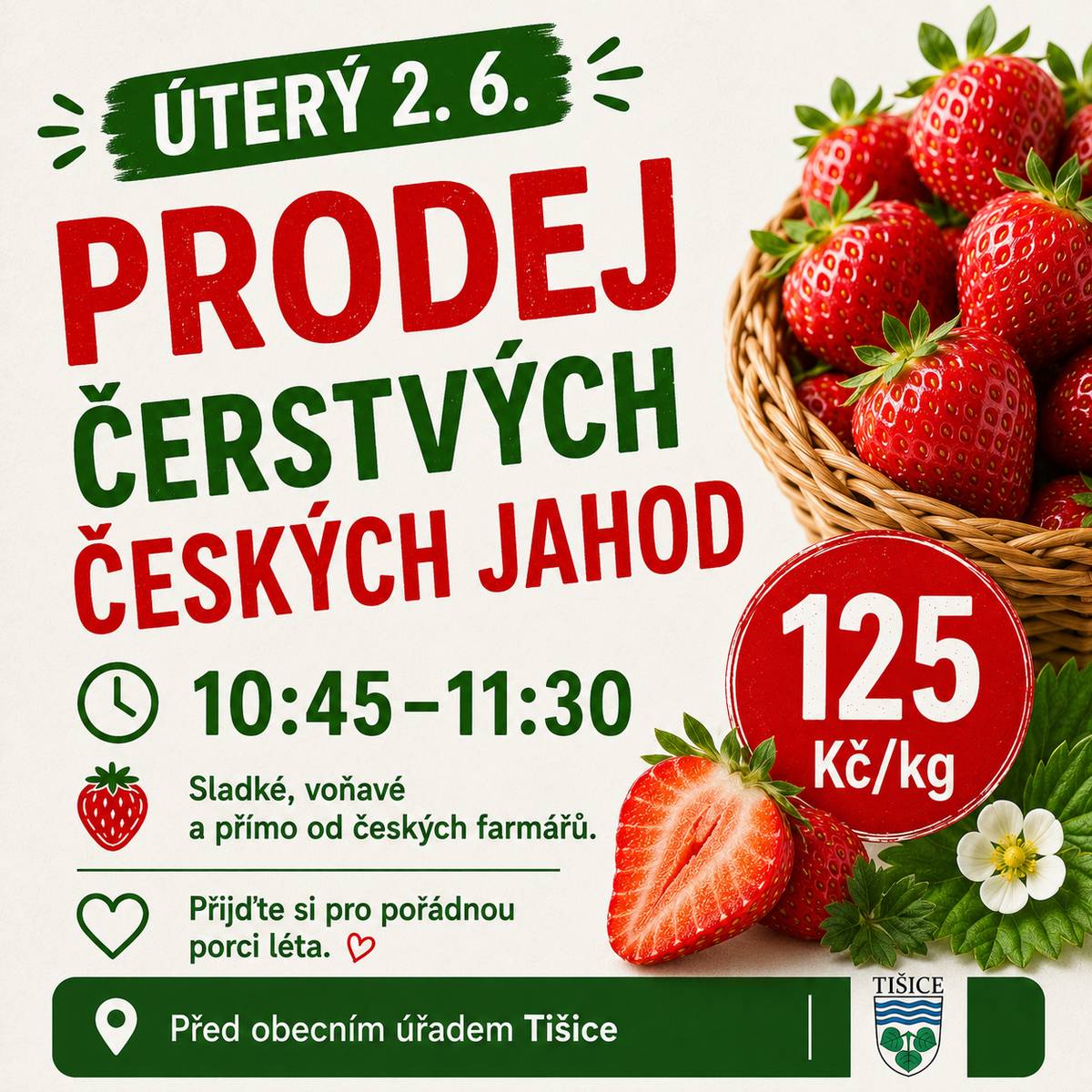 Prodej čerstvých českých jahod – úterý 2. 6. 🍓 V úterý 2. 6. přijede před obecní úřad prodejce čerstvých českých jahod. 🕥 10:45–11:30 💰 125 Kč/kg 📍 Před obecním úřadem Tišice Přijďte si pro voňavé jahody přímo od českých pěstitelů. 🍓