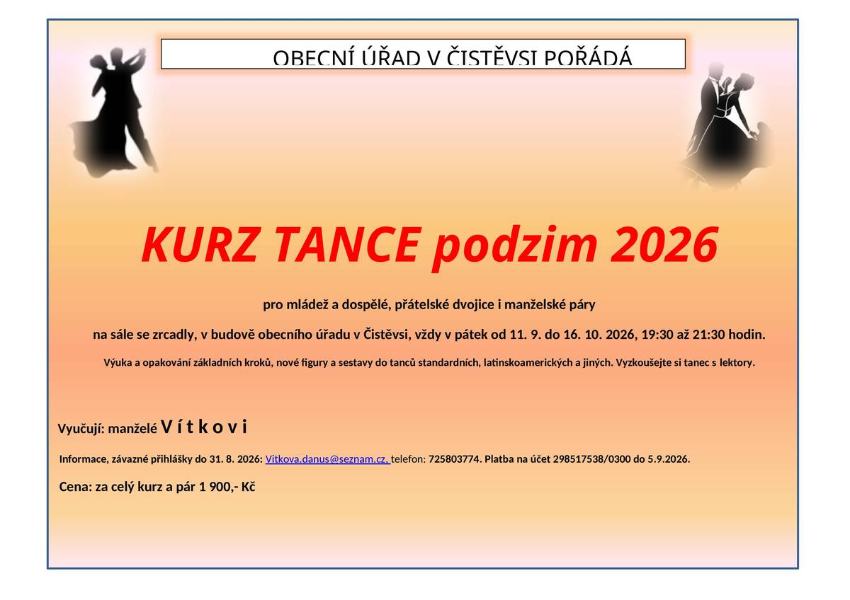 Máme pro Vás speciální nabídku na volnočasovou aktivitu. Prohlédněte si obě nabídky kurzů tance v přílohách. Oba kurzy budou zahájeny v pátek 11.9.2026 v sálu Obecního úřadu v Čistěvsi.                                                                 starosta K. Tuček