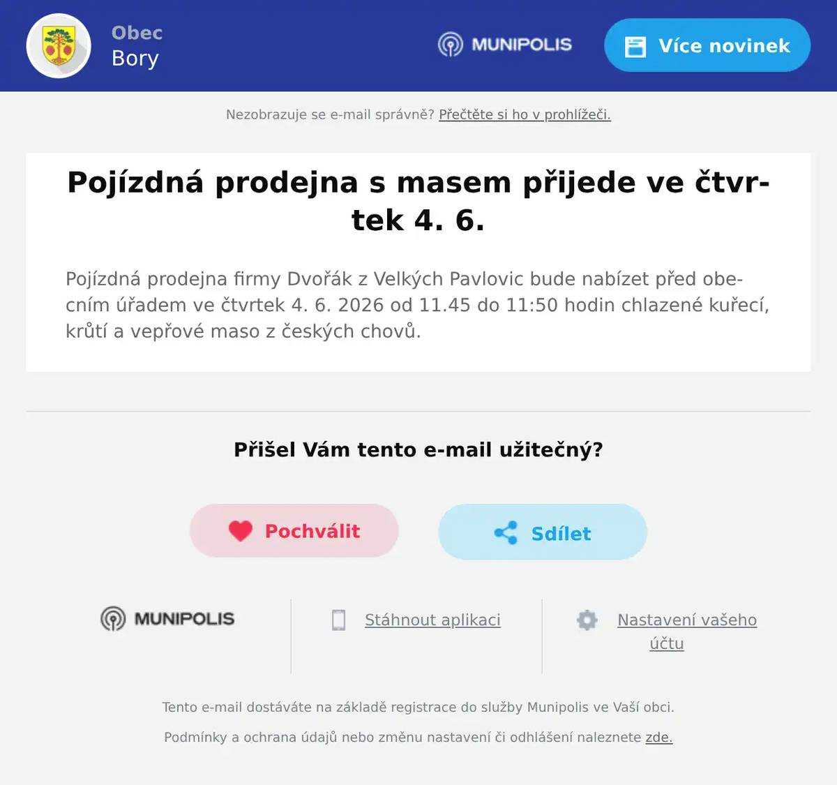 Pojízdná prodejna firmy Dvořák z Velkých Pavlovic bude nabízet před obecním úřadem ve čtvrtek 4. 6. 2026 od 11.45 do 11:50 hodin chlazené kuřecí, krůtí a vepřové maso z českých chovů.