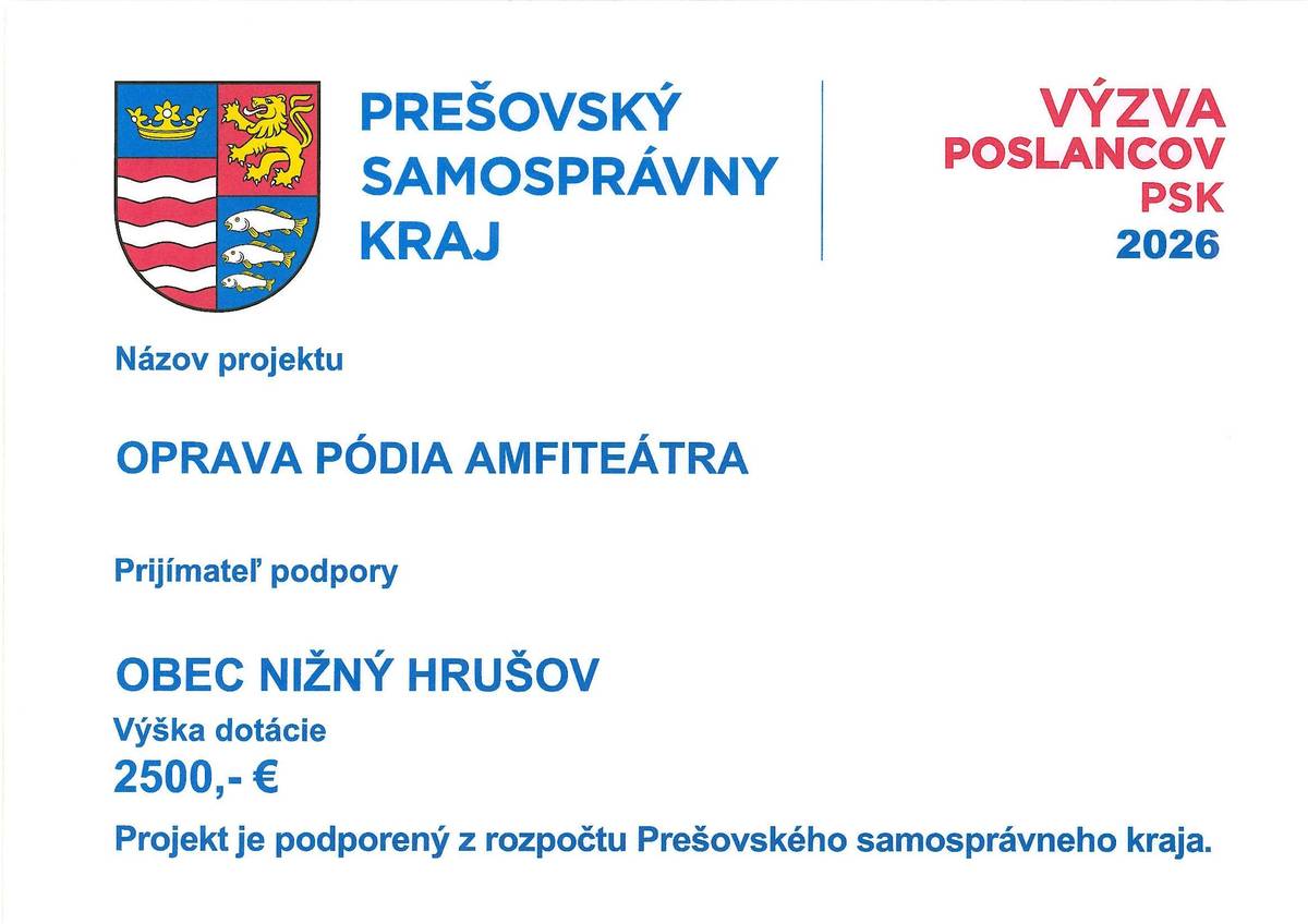 Obec Nižný Hrušov získala dotáciu z VÝZVY POSLANCOV PSK 2026 v celkovej výške 2500,- € na projekt "OPRAVA PÓDIA AMFITEÁTRA".  Projekt bol podporený z rozpočtu Prešovského samosprávneho kraja.