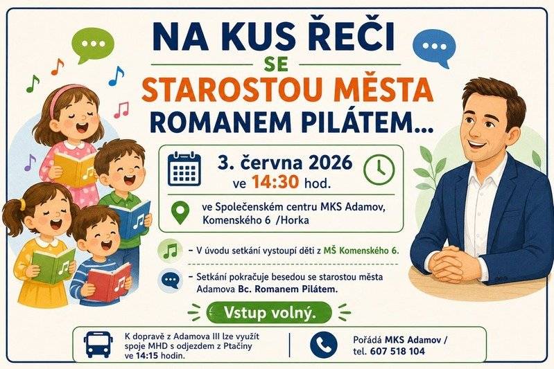 Adamovské seniory zve MKS Adamov zítra, tj. ve středu 3. června 2026 na tradiční vystoupení dětí z MŠ Komenského, po kterém bude následovat beseda se starostou města Adamova Bc. Romanem Pilátem. Akce se koná ve Společenském centru MKS na Horce, Komenského 6 od 14:30 hodin. Vstup volný.