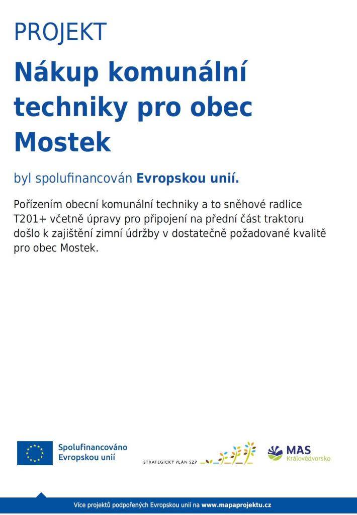 Díky MAS Královédvorsko jsme mohli pořídit obecní komunální techniku - sněhovou radlici k zajištění zimní údržby pro obec Mostek. Projekt byl spolufinancován Evropskou unií.