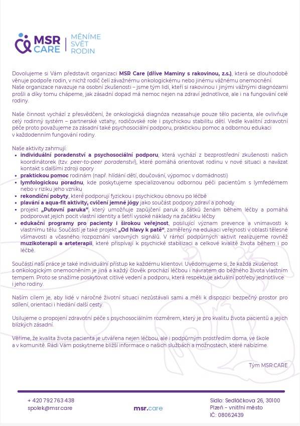MSR Care se zaměřuje na podporu rodin, kde rodič čelí závažnému onkologickému nebo jinému vážnému onemocnění. Organizace nabízí širokou škálu aktivit, včetně individuálního poradenství, praktické pomoci a edukačních programů, které pomáhají orientovat rodiny v nové situaci a posilují jejich psychick