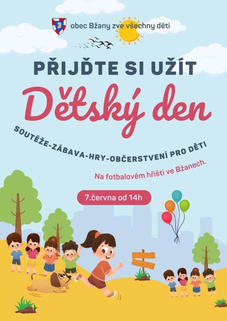 Obec Bžany zve všechny děti i rodiče na tradiční Dětský den.  Čeká vás odpoledne plné soutěží, her a zábavy. Pro děti bude připraveno také občerstvení.  Kdy: 7. června od 14 hodin  Kde: fotbalové hřiště ve Bžanech  Přijďte si společně užít příjemné odpoledne plné smíchu a dětské radosti.