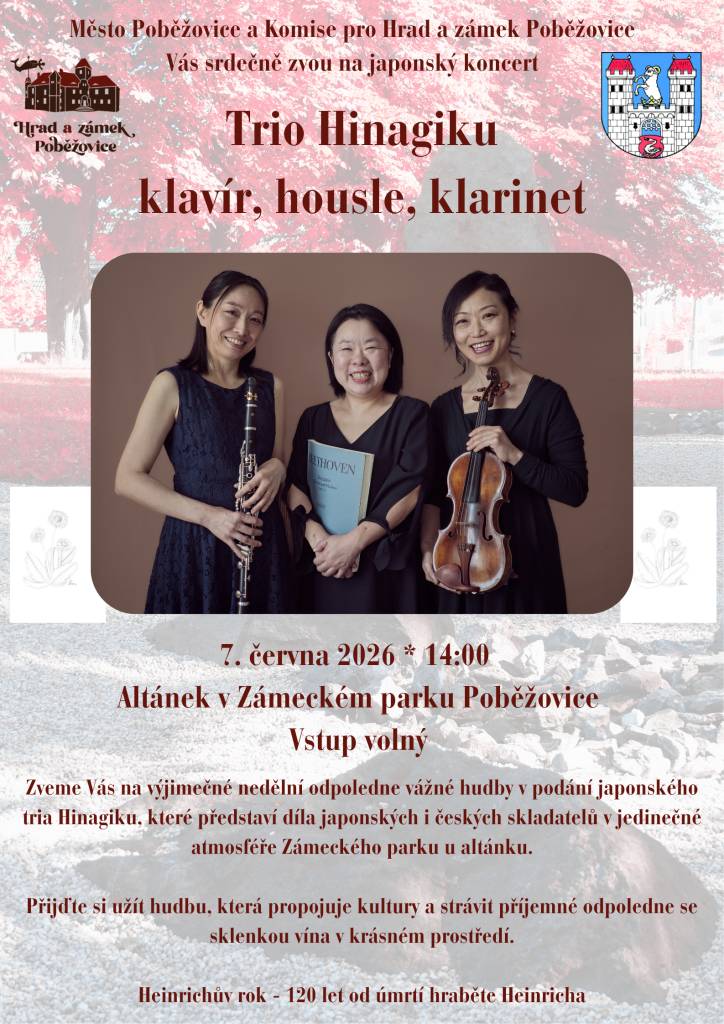 Komise pro Hrad a zámek Poběžovice Vás srdečně zve na koncert japonských hudebnic Trio Hinagiku, které  představí díla českých i japonských skladatelů. Koncert se koná 7. června 2026 ve 14:00 u altánku v Zámeckém parku v Poběžovicích.  Vstup je volný – těšíme se na Vás v krásném prostředí parku.