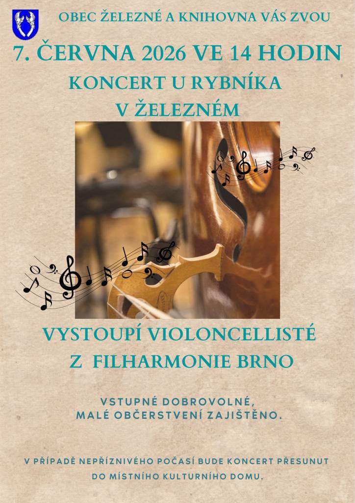 Přijďte si užít koncert u rybníka v Železném, který se koná 7. června 2026 v 14:00. Vystoupí violoncellisté z Filharmonie Brno. Vstupné je dobrovolné. Pro všechny návštěvníky bude zajištěno malé občerstvení. V případě nepříznivého počasí se koncert přesune do místního kulturního domu.