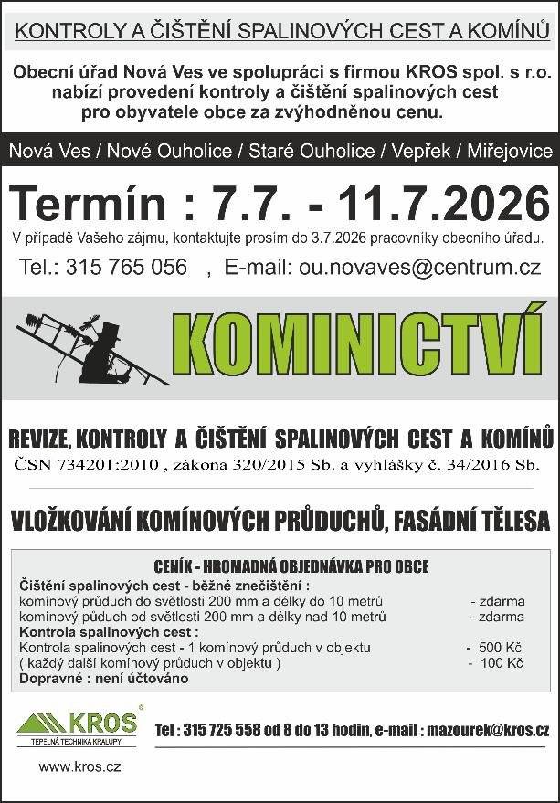 Vážení spoluobčané, nabízíme jako každý rok kontroly a čištění ve spolupráci s firmou KROS - základní čištění zdarma. Pro objednání, prosím, kontaktujte obecní úřad. Připomínáme, že majitelé nemovitostí mají ze zákona povinnost provádět pravidelnou kontrolu nebo revizi komínu. V opačném případě může být vyměřena pokuta až 10 000 Kč.