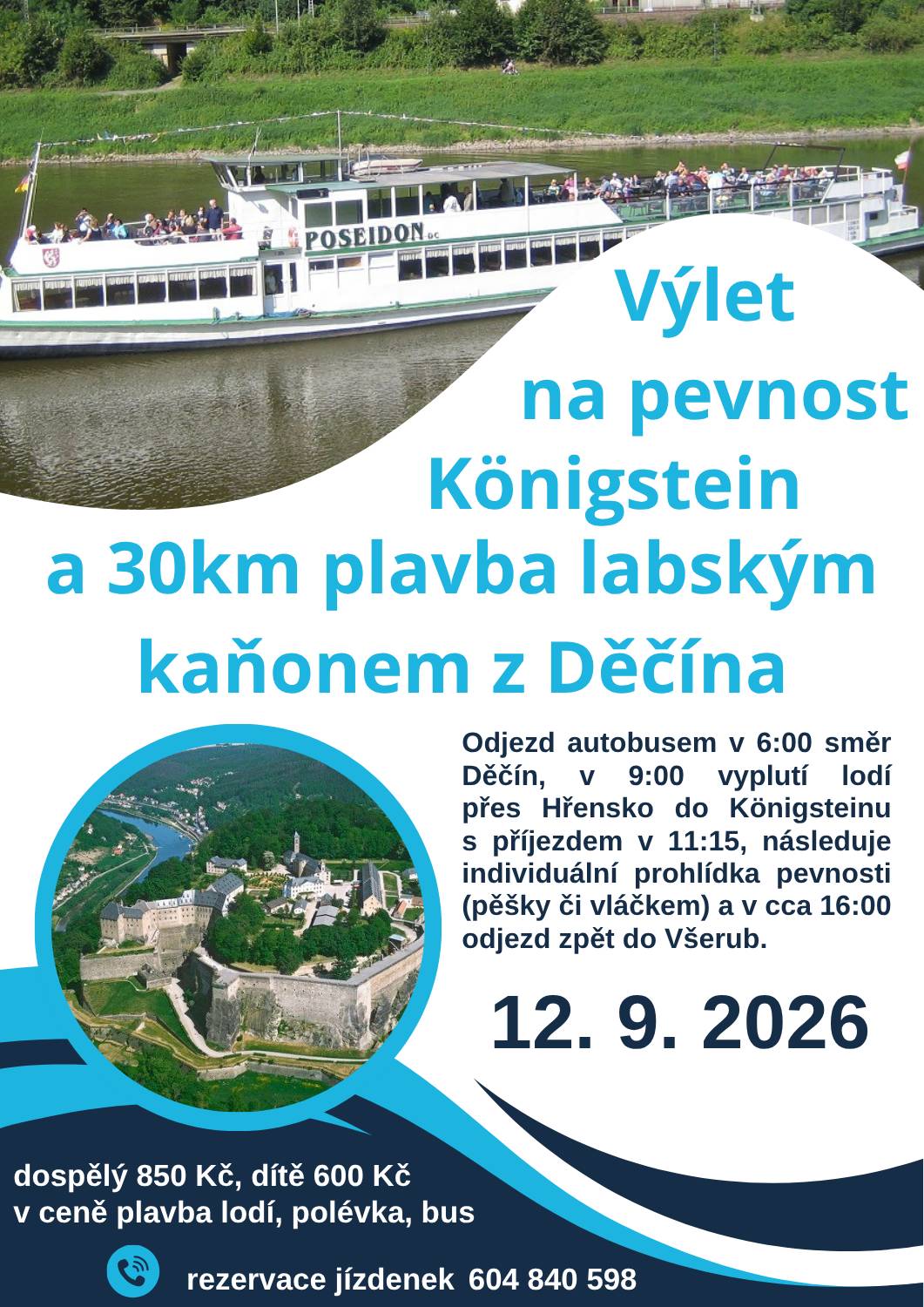 Zveme všechny zájemce na celodenní výlet na úchvatnou německou pevnost Königstein spojený s nezapomenutelnou 30 km vyhlídkovou plavbou Labským kaňonem! Odjíždíme v sobotu 12. 9. v 6:00 ráno autobusem ze Všerub do Děčína, odkud se lodí přeplavíme přímo pod pevnost a po prohlídce zase zpět. V ceně zájezdu je zahrnuta doprava autobusem, na kterou přispívá město Všeruby, samotná plavba lodí a také teplá polévka podávaná přímo na palubě – neváhejte a rezervujte si svá místa včas!