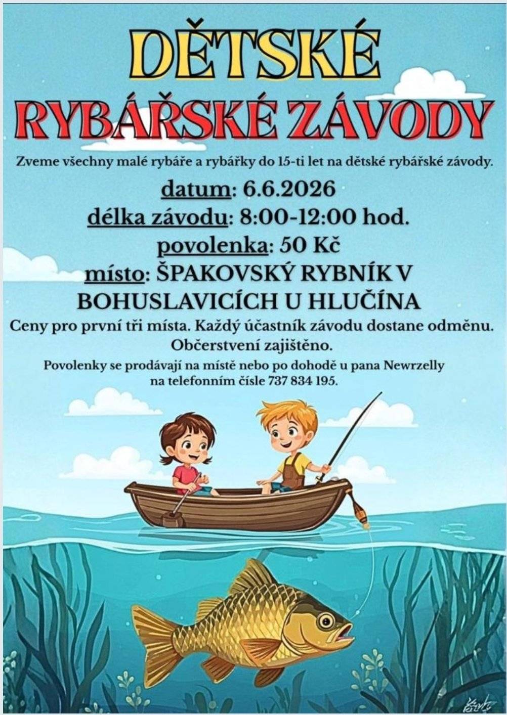 Dětské rybářské závody 6.6.26 na Špakovském rybníku 8-12 hod. Povolenka 50,-Kč na místě nebo u R. Newrzelly 737834195. Každý dostane cenu a první tři velkou cenu.